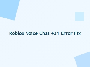 Fixing Roblox Voice Chat Error 431 and Top Alternatives