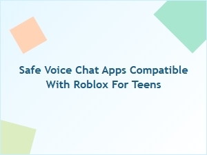 Safe Voice Chat Apps for Teens Playing Roblox