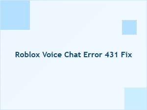 How to Fix Roblox Voice Chat Error 431