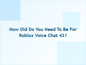 How Old Do You Need to Be for Roblox Voice Chat?