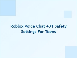 Roblox Voice Chat Safety Settings for Teens